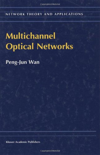 Cover for Peng-Jun Wan · Multichannel Optical Networks - Network Theory and Applications (Hardcover Book) [1999 edition] (2000)