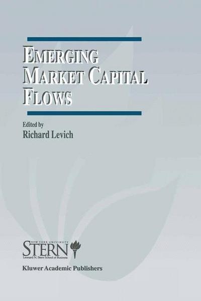 Cover for Richard Levich · Emerging Market Capital Flows: Proceedings of a Conference held at the Stern School of Business, New York University on May 23-24, 1996 - The New York University Salomon Center Series on Financial Markets and Institutions (Hardcover Book) [1998 edition] (1998)