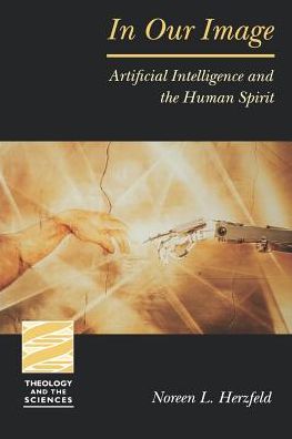 Cover for Noreen Herzfeld · In Our Image: Artificial Intelligence and the Human Spirit - Theology and the Sciences (Taschenbuch) (2002)