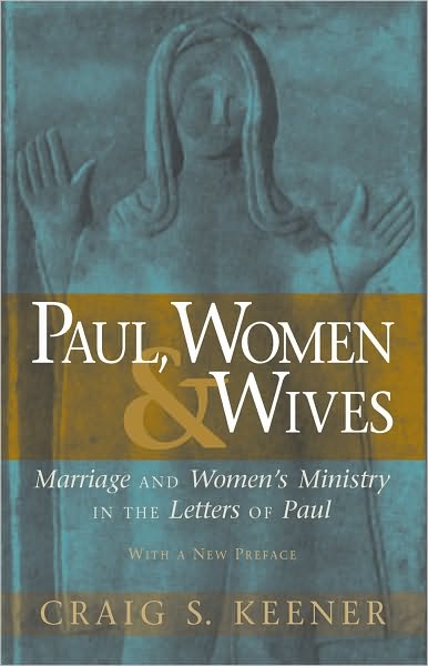 Paul, Women, and Wives – Marriage and Women's Ministry in the Letters of Paul - Craig S. Keener - Books - Baker Publishing Group - 9780801046766 - June 1, 1992