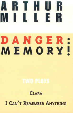 Cover for Arthur Miller · Danger: Memory! : Two Plays (Paperback Book) (1994)