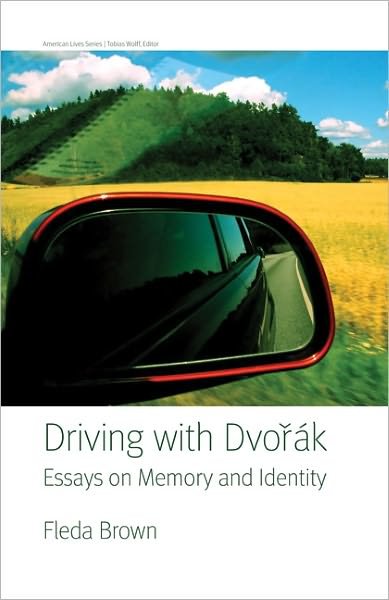 Cover for Fleda Brown · Driving with Dvorak: Essays on Memory and Identity - American Lives (Hardcover Book) (2010)