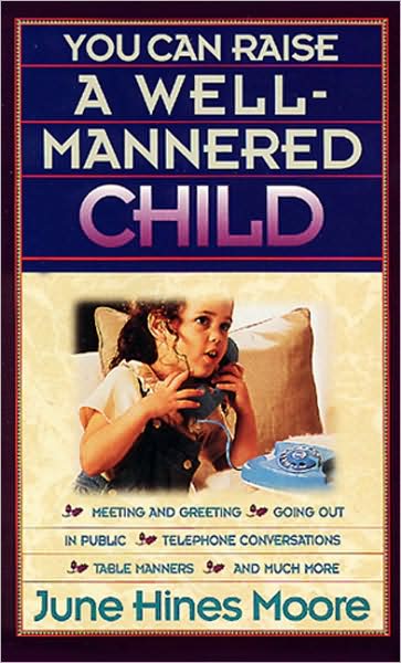 Cover for June Hines Moore · You Can Raise a Well-Mannered Child (Paperback Book) (1996)