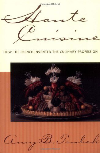 Cover for Amy B. Trubek · Haute Cuisine: How the French Invented the Culinary Profession (Paperback Book) (2000)