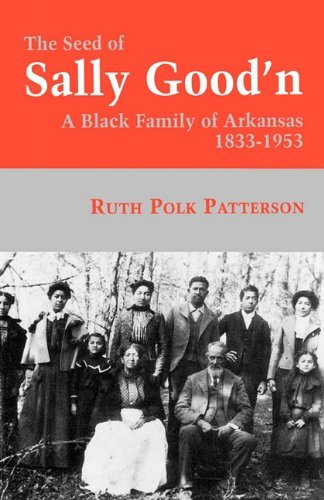 Cover for Ruth Polk Patterson · The Seed Of Sally Good'n: A Black Family of Arkansas, 1833-1953 (Paperback Book) (1996)