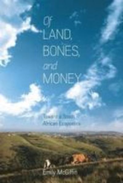 Cover for Emily McGiffin · Of Land, Bones, and Money: Toward a South African Ecopoetics - Under the Sign of Nature (Paperback Book) (2019)