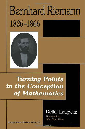 Cover for Detlef Laugwitz · Bernhard Riemann 1826-1866: Turning Points in the Conception of Mathematics - Modern Birkhauser Classics (Paperback Book) [1st ed. 1999. 2nd printing 2008 edition] (2008)