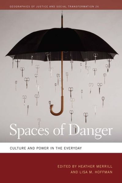 Cover for Spaces of Danger: Culture and Power in the Everyday - Geographies of Justice and Social Transformation (Hardcover Book) (2015)