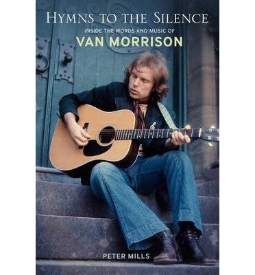 Cover for Peter Mills · Hymns to the Silence: Inside the Words and Music of Van Morrison (Paperback Book) (2010)