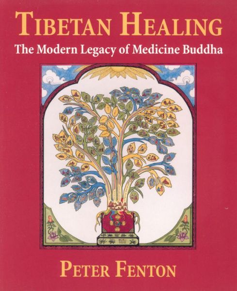 Cover for Peter Fenton · Tibetan Healing: the Modern Legacy of Medicine Buddha (Paperback Book) (1999)