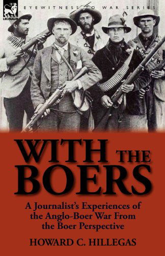 Cover for Howard C Hillegas · With the Boers: A Journalist's Experiences of the Anglo-Boer War from the Boer Perspective (Paperback Book) (2011)