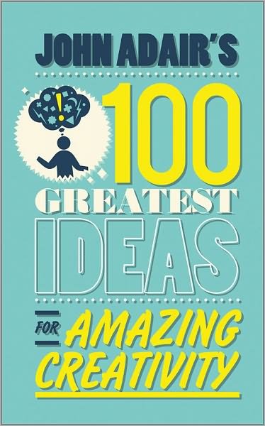 Cover for John Adair · John Adair's 100 Greatest Ideas for Amazing Creativity (Paperback Book) (2011)