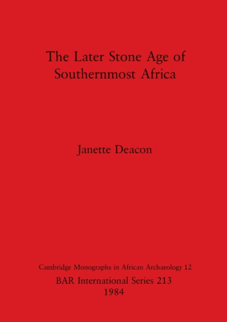 Cover for Janette Deacon · The later Stone Age of southernmost Africa (N/A) (1984)