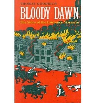 Cover for Thomas Goodrich · Bloody Dawn: The Story of the Lawrence Massacre (Paperback Book) (1992)