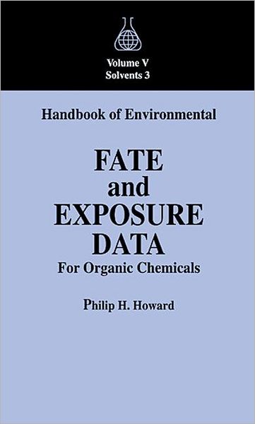 Cover for Howard, Philip H. (Syracuse Research Corporation, Syracuse, New York, USA) · Handbook of Environmental Fate and Exposure Data For Organic Chemicals, Volume V (Hardcover Book) (1997)