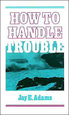 Cover for J. E. Adams · How to Handle Trouble (Paperback Book) (1982)