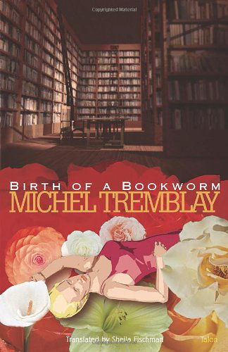 Cover for Michel Tremblay · Birth of a Bookworm (Paperback Book) [New edition] (2003)