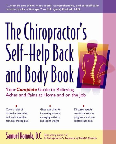 Cover for Samuel Homola · The Chiropractor's Self-Help Back and Body Book: Your Complete Guide to Relieving Common Aches and Pains at Home and on the Job (Paperback Book) (2002)