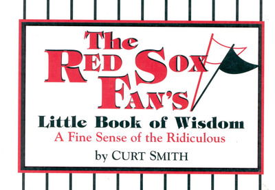 Cover for Curt Smith · The Red Sox Fan's Little Book of Wisdom: A Fine Sense of the Ridiculous - Little Book of Wisdom (Taylor) (Paperback Book) (1994)