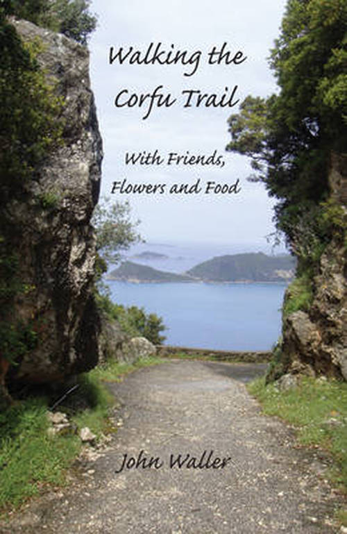 Cover for John Waller · Walking the Corfu Trail: With Friends, Flowers and Food (Pocketbok) (2010)