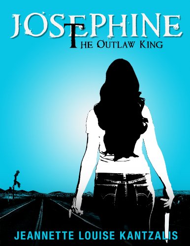 Josephine the Outlaw King - Jeannette Louise Kantzalis - Books - NeoPoiesis Press, LLC - 9780983274766 - January 3, 2012