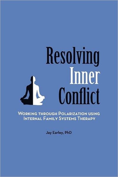 Cover for Jay Earley · Resolving Inner Conflict: Working Through Polarization Using Internal Family Systems Therapy (Paperback Bog) (2012)