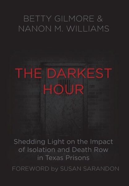 Cover for Nanon M. Williams · The Darkest Hour: Shedding Light on the Impact of Isolation and Death Row in Texas Prisons (Hardcover Book) (2014)