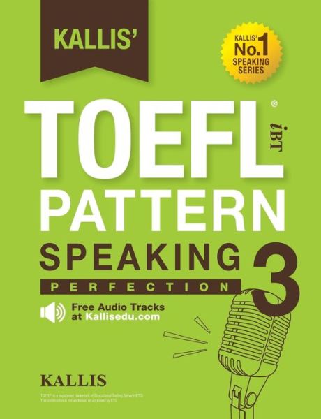 Cover for Kallis · Kallis' Toefl Ibt Pattern Speaking 3: Perfection (College Test Prep 2016 + Study Guide Book + Practice Test + Skill Building - Toefl Ibt 2016) (Paperback Book) [3rd Ed. edition] (2016)