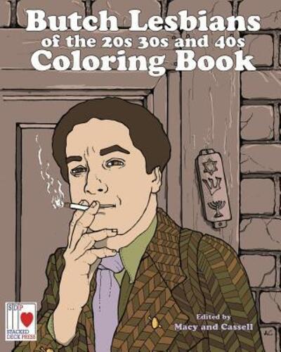 The Butch Lesbians of the '20s, '30s, and '40s Coloring Book - Avery Cassell - Książki - Stacked Deck Press - 9780997048766 - 1 czerwca 2017