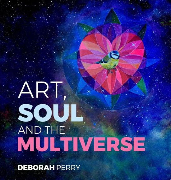 Cover for Deborah Perry · Art, Soul and the Multiverse (Hardcover Book) (2018)