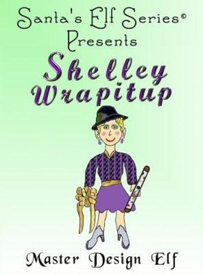 Cover for Joe Moore · Shelley Wrapitup, Master Design Elf (Hardcover Book) (2018)