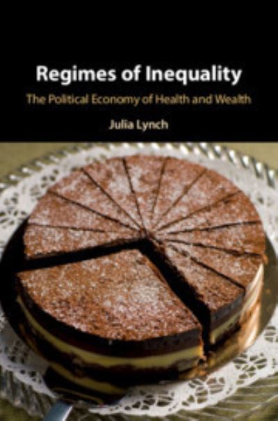 Cover for Lynch, Julia (University of Pennsylvania) · Regimes of Inequality: The Political Economy of Health and Wealth (Paperback Book) (2021)