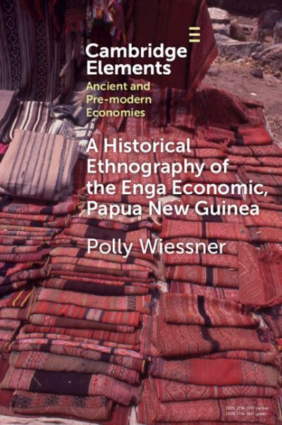 Cover for Wiessner, Polly (Arizona State University) · A Historical Ethnography of the Enga Economy of Papua New Guinea - Elements in Ancient and Pre-modern Economies (Paperback Book) (2024)