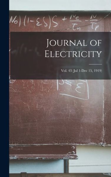 Cover for Anonymous · Journal of Electricity; Vol. 43 (Jul 1-Dec 15, 1919) (Hardcover Book) (2021)