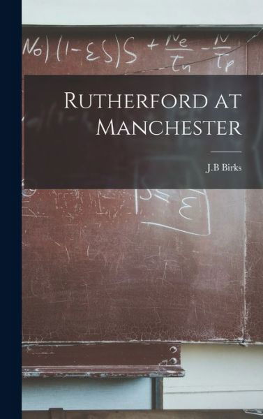 Cover for J B Birks · Rutherford at Manchester (Hardcover Book) (2021)