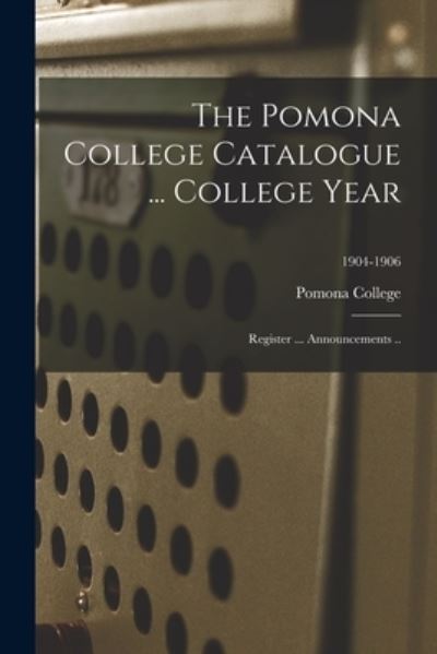 Cover for Calif ) Pomona College (Claremont · The Pomona College Catalogue ... College Year (Pocketbok) (2021)