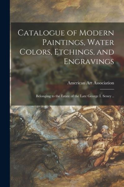 Cover for American Art Association · Catalogue of Modern Paintings, Water Colors, Etchings, and Engravings (Pocketbok) (2021)