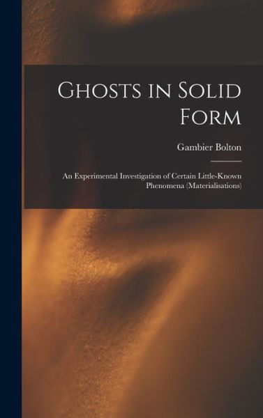 Cover for Gambier Bolton · Ghosts in Solid Form (Bok) (2022)