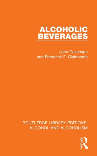 Cover for John Cavanagh · Alcoholic Beverages - Routledge Library Editions: Alcohol and Alcoholism (Hardcover Book) (2023)