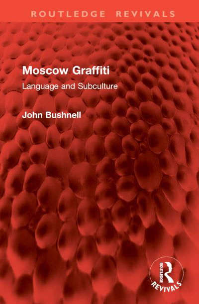 Cover for Bushnell, John (Northwestern University, USA) · Moscow Graffiti: Language and Subculture - Routledge Revivals (Inbunden Bok) (2024)