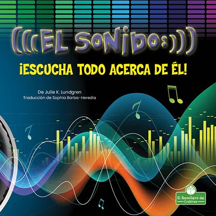 Cover for Julie K Lundgren · El Sonido: !Escucha Todo Acerca de El! (Hardcover Book) (2021)