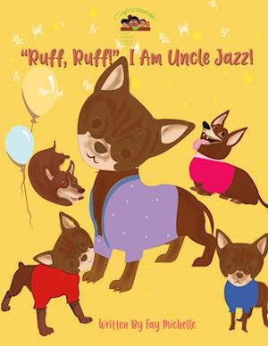 Cover for Fay Michelle · Ruff, Ruff! I Am Uncle Jazz! (Book) (2023)