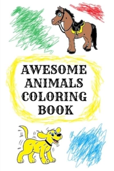 Awesome Animals Coloring Book - Chris Daniels - Books - Independently Published - 9781090119766 - March 10, 2019