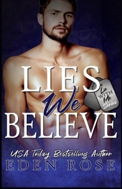 The Lies We Believe - Eden Rose - Books - Independently published - 9781090726766 - March 17, 2019