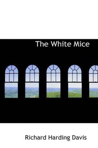 Cover for Richard Harding Davis · The White Mice (Hardcover Book) (2009)