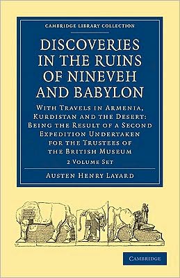 Cover for Austen Henry Layard · Discoveries in the Ruins of Nineveh and Babylon 2 Volume Paperback Set: With Travels in Armenia, Kurdistan and the Desert: Being the Result of a Second Expedition Undertaken for the Trustees of the British Museum - Cambridge Library Collection - Archaeolo (Book pack) (2010)