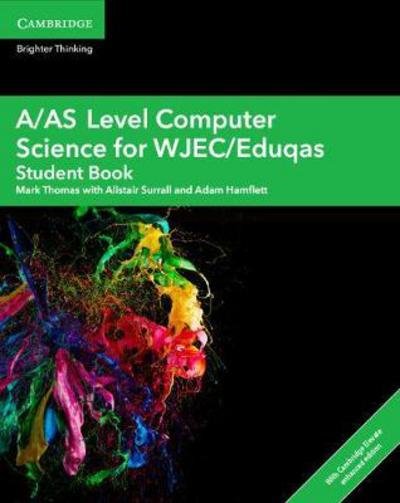 Cover for Mark Thomas · A/AS Level Computer Science for WJEC / Eduqas Student Book with Digital Access (2 Years) - A Level Comp 2 Computer Science WJEC / Eduqas (Book) (2017)