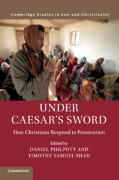 Cover for Daniel Philpott · Under Caesar's Sword: How Christians Respond to Persecution - Law and Christianity (Paperback Book) (2019)