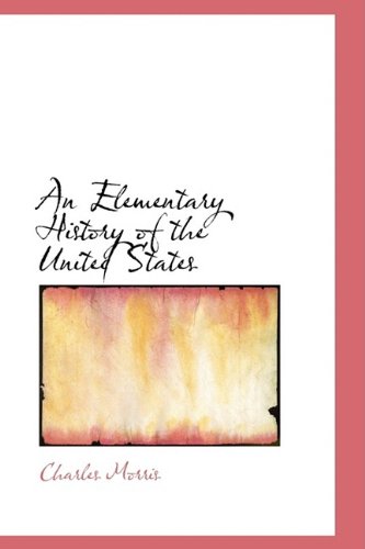 Cover for Charles Morris · An Elementary History of the United States (Inbunden Bok) (2009)