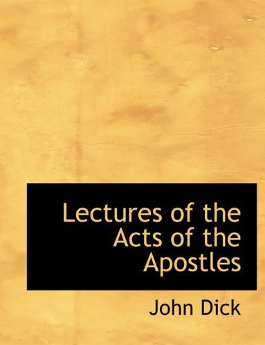 Cover for John Dick · Lectures of the Acts of the Apostles (Paperback Book) [Large type / large print edition] (2009)
